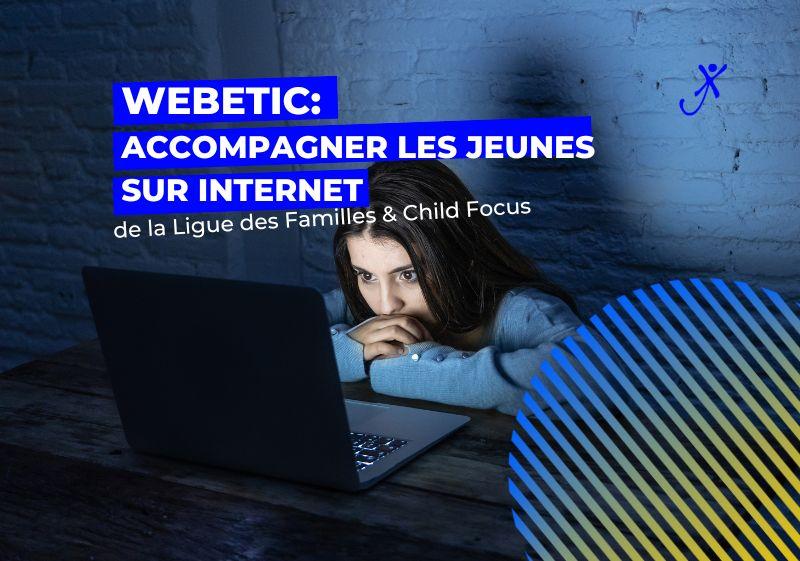 Webetic : Comment accompagner les jeunes sur Internet ?