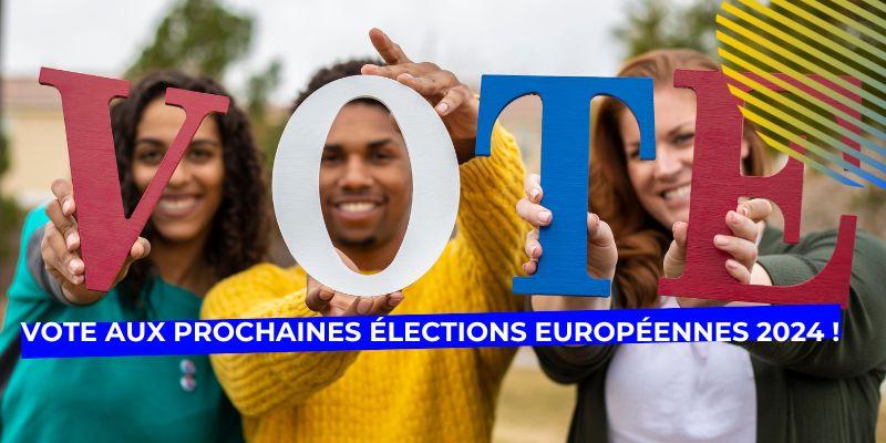 Vote aux prochaines élections européennes 2024 !