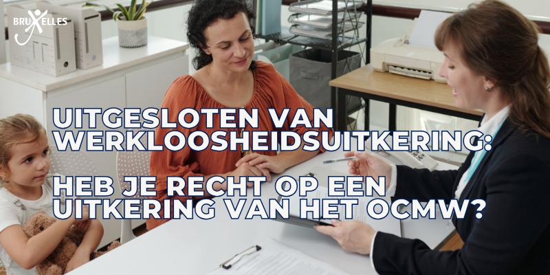 Uitgesloten van werkloosheidsuitkering: heb je recht op een uitkering van het OCMW?