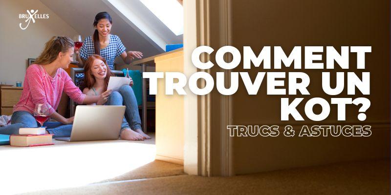 Trouver un kot à Bruxelles : conseils, astuces et pièges à éviter