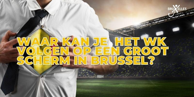 Waar kan je de Rode Duivels volgen op een groot scherm in Brussel?