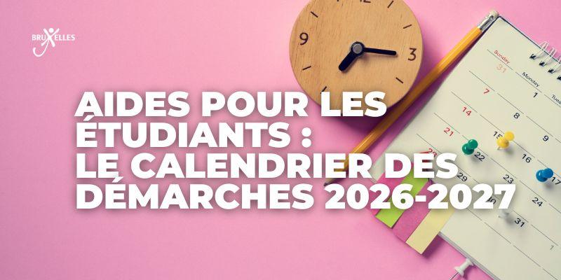 Aides pour les étudiants : le calendrier des démarches 2026-2027