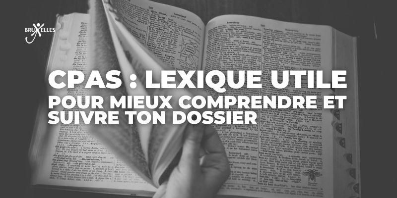 CPAS : lexique utile pour mieux comprendre et suivre ton dossier