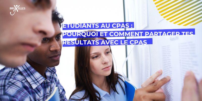 Étudiants au CPAS : Pourquoi et comment partager tes résultats avec le CPAS