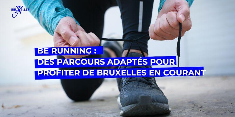 Be Running : des parcours adaptés pour profiter de Bruxelles en courant