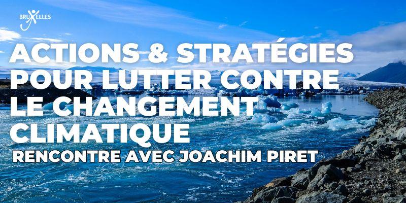 Quelles actions et stratégies pour lutter contre le changement climatique? – Rencontre avec Joachim Piret, doctorant à la VUB