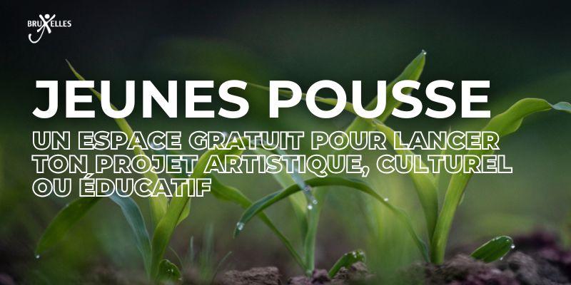 Donne vie à ton projet avec "Jeunes Pousses" !