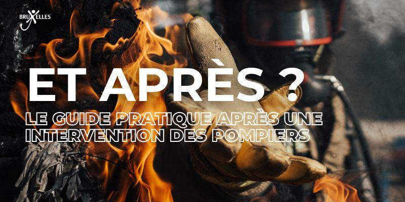 Et après? Le guide pratique des Pompiers de Bruxelles après leur intervention